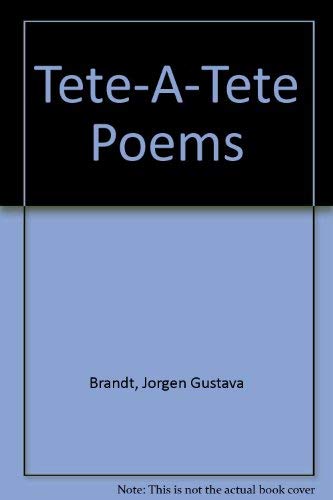 Stock image for Tete-A-Tete Poems Brandt, Jorgen Gustava for sale by Storm Mountain Books