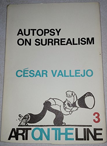 Autopsy on Surrealism (Art on the Line, 3) (English and Spanish Edition) (9780915306329) by Vallejo, Cesar