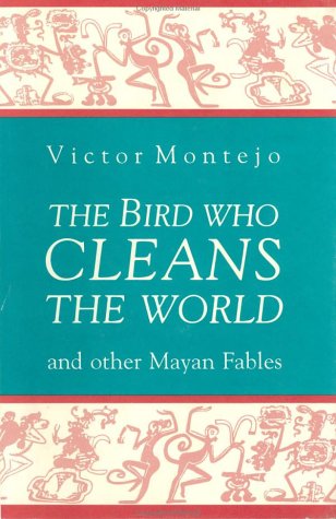 Beispielbild fr The Bird Who Cleans the World: and Other Mayan Fables zum Verkauf von ABOXABOOKS