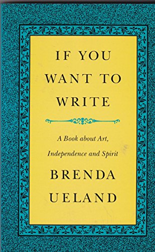 9780915308941: If You Want to Write : A Book about Art, Independence and Spirit