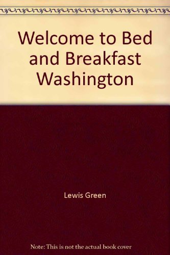 Stock image for Welcome to Bed & Breakfast Washington: A guide to the guest houses of Washington for sale by Keeper of the Page
