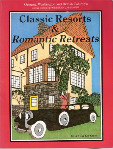 CLASSIC RESORTS & ROMANTIC RETREATS [OREGON, WASHINGTON & BRITISH COLUMBIA]