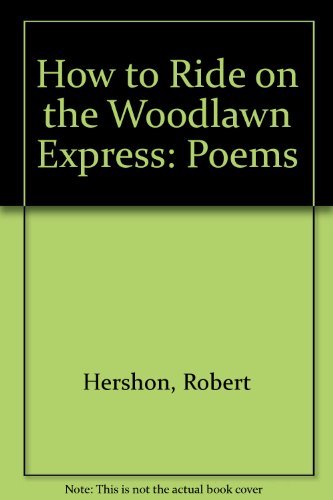 How To Ride on the Woodlawn Express (9780915342471) by Hershon, Robert