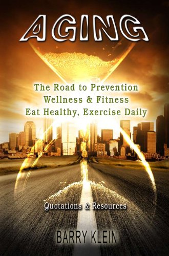 Imagen de archivo de Aging: The Road to Prevention, Wellness & Fitness a la venta por Wonder Book