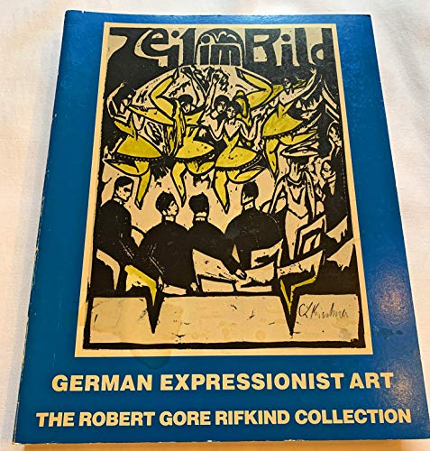 Beispielbild fr German Expressionist Art: The Robert Gore Rifkind Collection: Prints, Drawings, Illustrated Books, Periodicals, Posters zum Verkauf von Hennessey + Ingalls