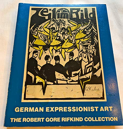 Stock image for German Expressionist Art: The Robert Gore Rifkind Collection: Prints, Drawings, Illustrated Books, Periodicals, Posters for sale by Hennessey + Ingalls