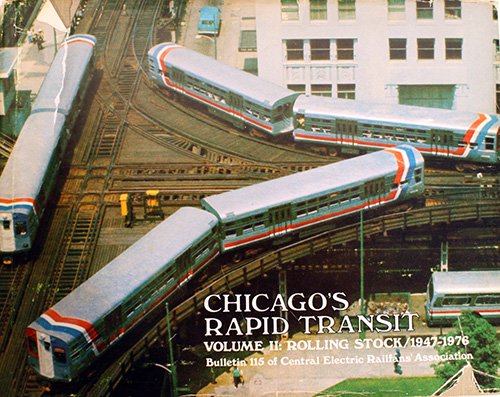 Beispielbild fr Chicago's Rapid Transit. Volume II: Rolling Stock /1947-1976. Bulletin 115 of Central Electric Railfans' Association zum Verkauf von Zubal-Books, Since 1961
