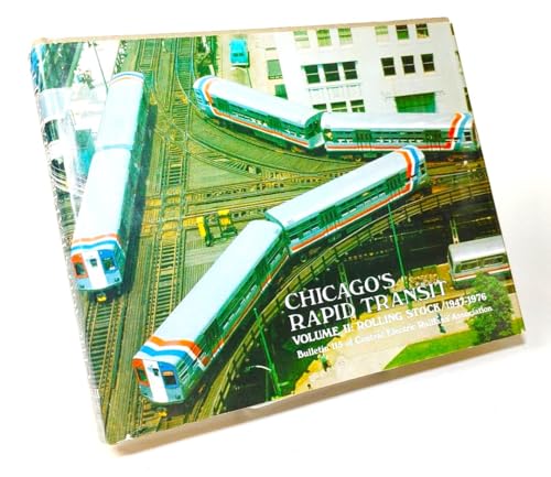 Imagen de archivo de Chicago Rapid Transit : Volume II: Rolling Stock/1947-1976 a la venta por Books From California