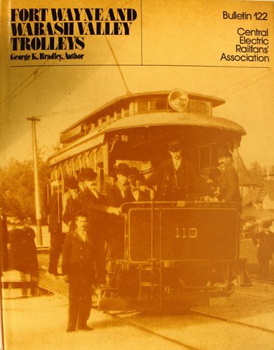 Stock image for Fort Wayne and Wabash Valley Trolleys. Bulletin 122 for sale by Zubal-Books, Since 1961