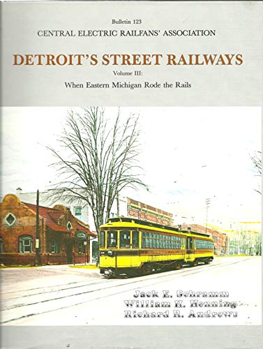 Stock image for Detroit's Street Railways Volume 3 When Eastern Michigan Rode the Rails for sale by RPL Library Store