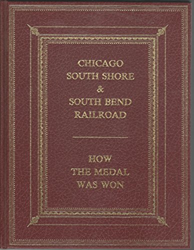 Stock image for Chicago South Shore and South Bend Railroad: How the Medal Was Won (Bulletin / Central Electric Railfans' Association) for sale by A Book By Its Cover