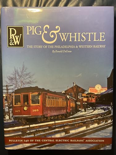 9780915348404: pig-whistle-the-story-of-the-philadelphia-western-railway