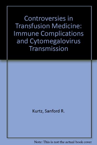 Stock image for Controversies in Transfusion Medicine: Immune Complications and Cytomegalovirus Transmission for sale by Wonder Book