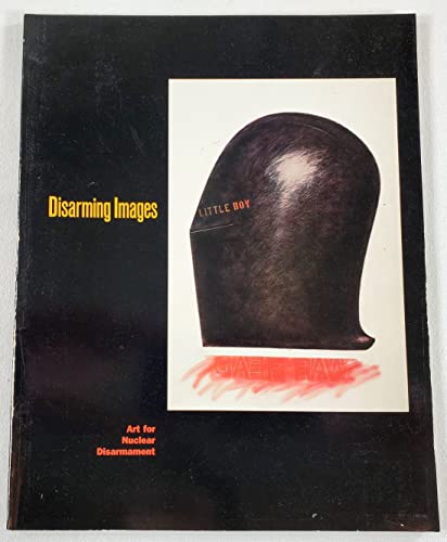 Stock image for Disarming Images : Art for Nuclear Disarmament for sale by Better World Books