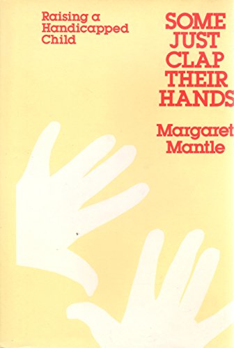 Imagen de archivo de Some just clap their hands: Raising a handicapped child a la venta por Redux Books