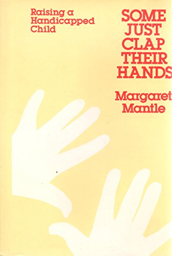 Stock image for Some just clap their hands: Raising a handicapped child for sale by Redux Books