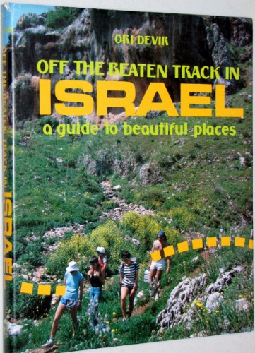 Beispielbild fr Off the Beaten Track in Israel : A Guide to Beautiful Places zum Verkauf von Better World Books