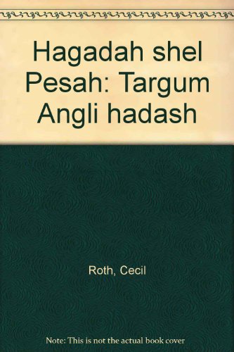 Hagadah shel PesahÌ£: Targum Angli hÌ£adash (9780915361366) by Roth, Cecil