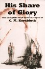 Beispielbild fr His Share of Glory : The Complete Short Science Fiction of C. M. Kornbluth zum Verkauf von Better World Books
