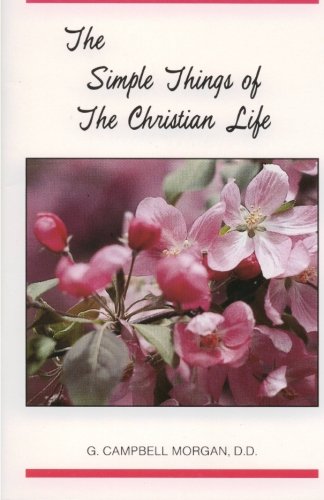 The Simple Things of the Christian Life (9780915374403) by Morgan, G Campbell