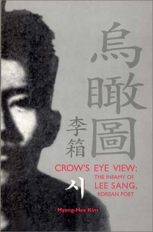 Imagen de archivo de Crow's Eye View: The Infamy of Lee Sang, Korean Poet a la venta por Book People