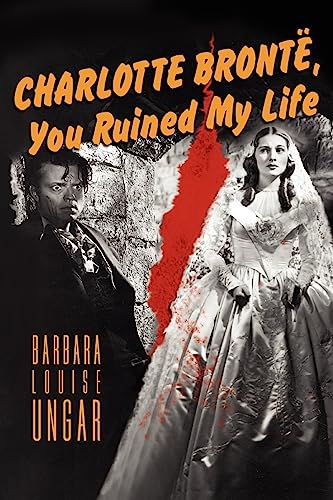 Beispielbild fr Charlotte Bronte, You Ruined My Life zum Verkauf von Better World Books
