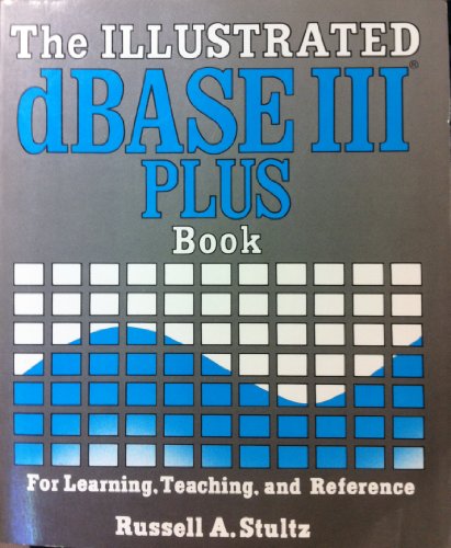 Stock image for The Illustrated dBASE III Plus Book for sale by Hawking Books