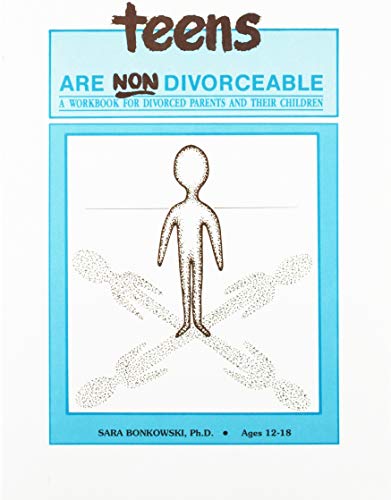 Beispielbild fr Teens Are Non-Divorceable: A Workbook for Divorced Parents and Their Children : Ages 12-18 zum Verkauf von Robinson Street Books, IOBA