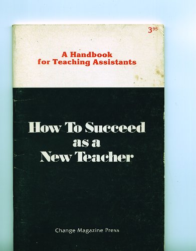 Imagen de archivo de How to Succeed as a New Teacher: A Handbook for Teaching Assistants a la venta por Book House in Dinkytown, IOBA