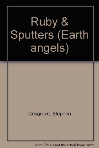 Ruby & Sputters (Earth Angels) (9780915396177) by Cosgrove, Stephen
