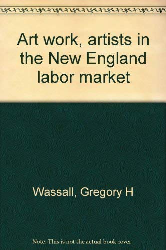 Beispielbild fr Art Work : Artists in the New England Labor Market zum Verkauf von Better World Books