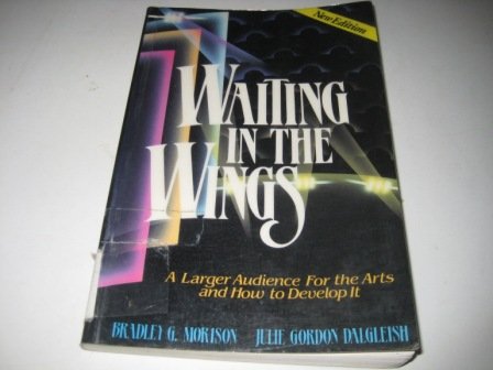 Imagen de archivo de Waiting in the Wings: A Larger Audience for the Arts and How to Develop It a la venta por Wonder Book