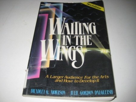 Stock image for Waiting in the Wings: A Larger Audience for the Arts and How to Develop It for sale by Wonder Book