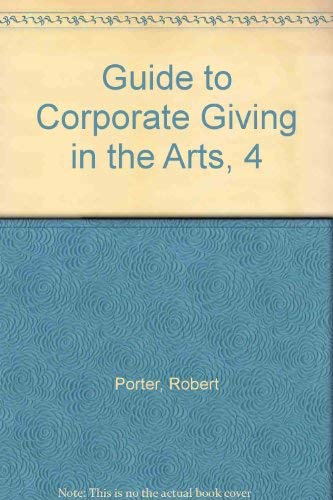 Guide to Corporate Giving in the Arts, 4 (9780915400560) by Porter, Robert