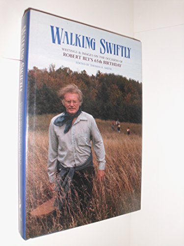 Beispielbild fr Walking Swiftly: Writings & Images on the Occasion of Robert Bly's 65th Birthday zum Verkauf von Ally Press Center