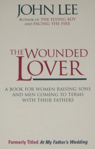 9780915408535: The Wounded Lover: A Book for Women Raising Sons & Men Coming to Terms With Their Fathers