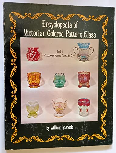 Beispielbild fr Encyclopedia of Victorian Colored Pattern Glass. Book 1. Toothpick Holders from A to Z. zum Verkauf von COLLINS BOOKS