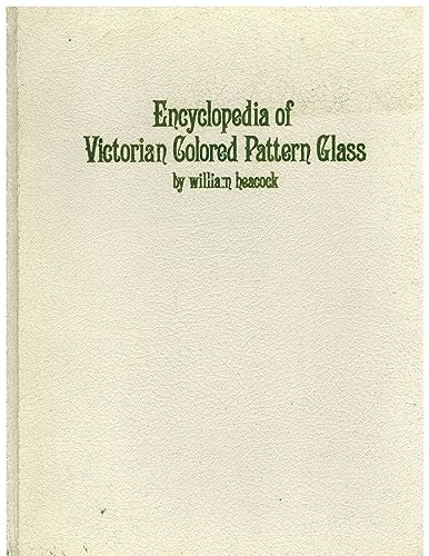 Encyclopedia of Victorian Colored Pattern Glass, Book I: Toothpick Holders from A to Z: 001 (9780915410026) by Heacock, William