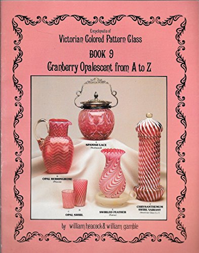 Stock image for Encyclopedia of Victorian Colored Pattern Glass, Book 9: Cranberry Opalescent from A to Z for sale by Books of the Smoky Mountains