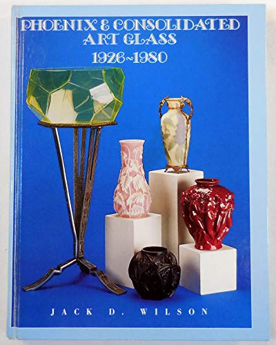 Beispielbild fr Phoenix and Consolidated Art Glass, 1926-1980 zum Verkauf von John M. Gram