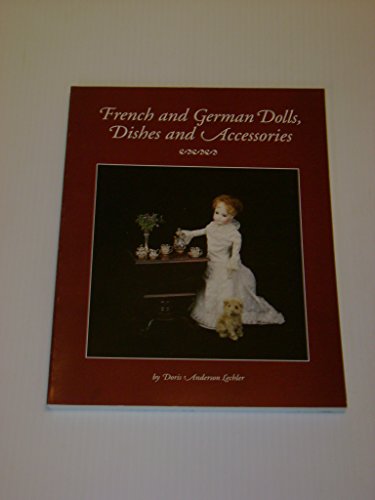 French and German Dolls, Dishes, and Accessories.