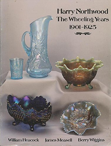 Beispielbild fr Harry Northwood The Wheeling Years, 1901-1925, with 1992-93 Price Guide zum Verkauf von A Few Books More. . .