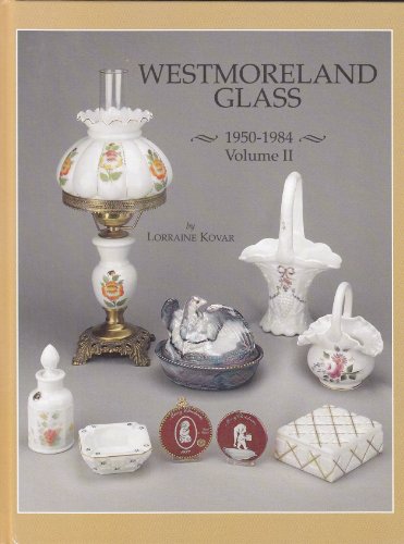 Stock image for Westmoreland Glass, 1950-1984 Vol. 2 for sale by HPB-Diamond