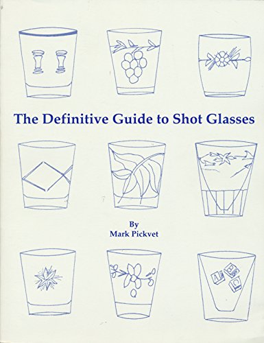 Beispielbild fr The Definitive Guide to Shot Glasses zum Verkauf von Rob the Book Man