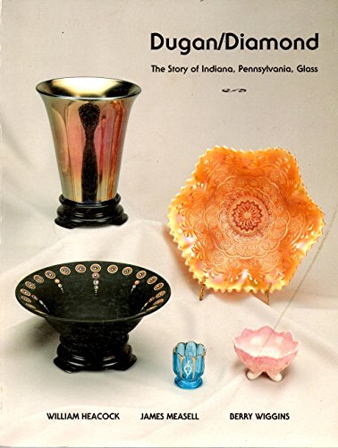 Stock image for Dugan/Diamond: The Story of Indiana, Pennsylvania, Glass for sale by Seattle Goodwill