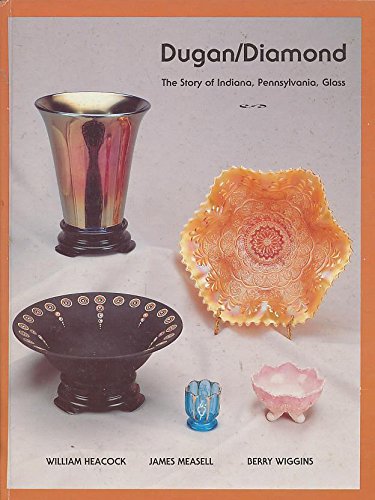 9780915410927: Dugan/Diamond: The Story of Indiana, Pennsylvania, Glass