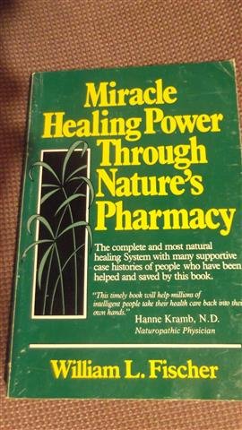 Beispielbild fr Miracle Healing Power Through Nature's Pharmacy zum Verkauf von Better World Books