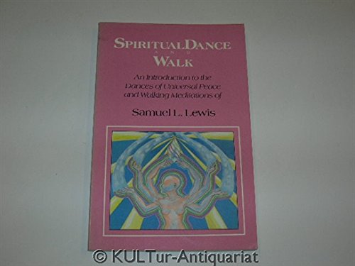 Stock image for Spiritual Dance & Walk: An Introduction to the Dances of Universal Peace & Walking Meditations of Samuel L. Lewis for sale by ThriftBooks-Dallas