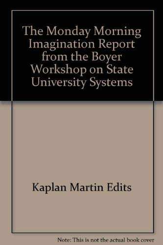 Beispielbild fr The Monday morning imagination: Report from the Boyer Workshop on State University Systems (Aspen Institute series on education for a changing society) zum Verkauf von Wonder Book