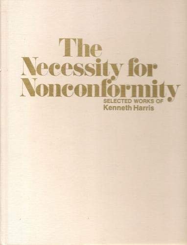 The Necessity for Nonconformity: Selected Works of Kenneth Harris ; Designed by Edward A. Conner